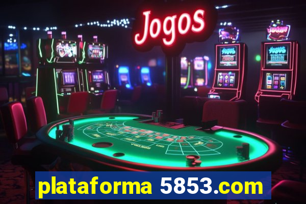 plataforma 5853.com